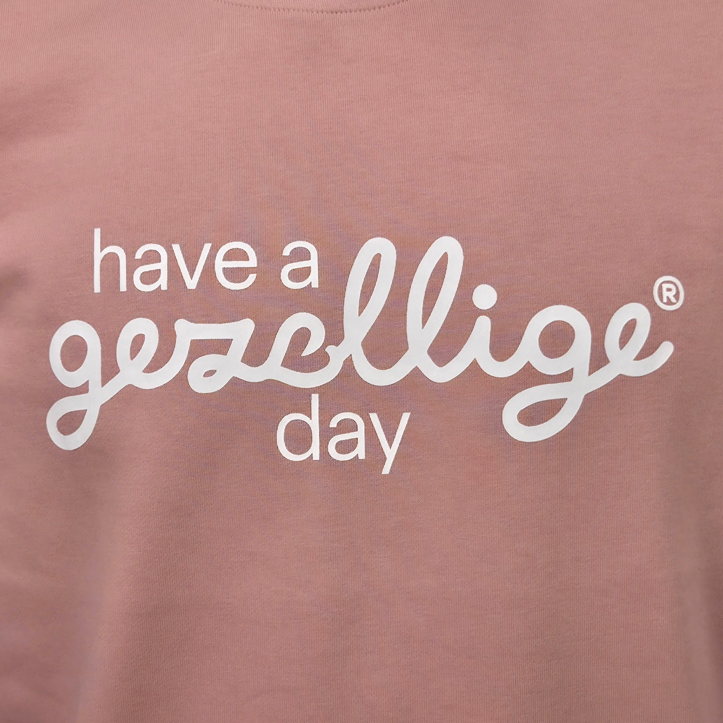 HAVE A GEZELLIGE DAY in White on Dusty Pink 